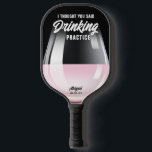 Palas De Pickleball Rosa de Vino Funny Personalizado de Práctica de la<br><div class="desc">"Pensé que habías dicho "práctica de BEBER" Graciosa Paddle de bolas de bolas con una gigantesca copa de vino Rosé y graciosa cita y nombre personalizado y número de teléfono opcional impreso en la parte inferior - un regalo perfecto o palas de personalizado para tu equipo o grupo de club...</div>