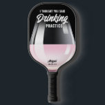 Palas De Pickleball Rosa de Vino Funny Personalizado de Práctica de la<br><div class="desc">"Pensé que habías dicho "práctica de BEBER" Graciosa Paddle de bolas de bolas con una gigantesca copa de vino Rosé y graciosa cita y nombre personalizado y número de teléfono opcional impreso en la parte inferior - un regalo perfecto o palas de personalizado para tu equipo o grupo de club...</div>