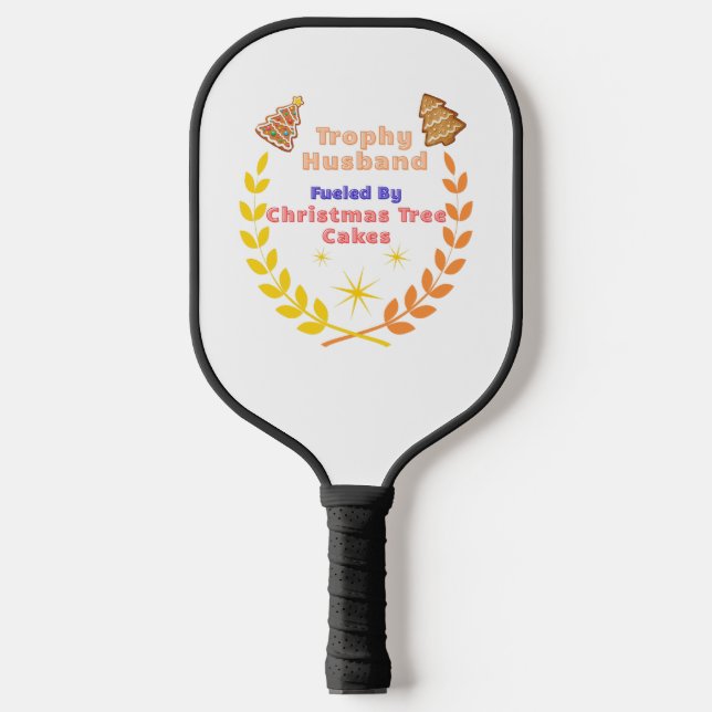 Palas De Pickleball Trophy Husband Fueled by Christmas Tree Cakes (Anverso)