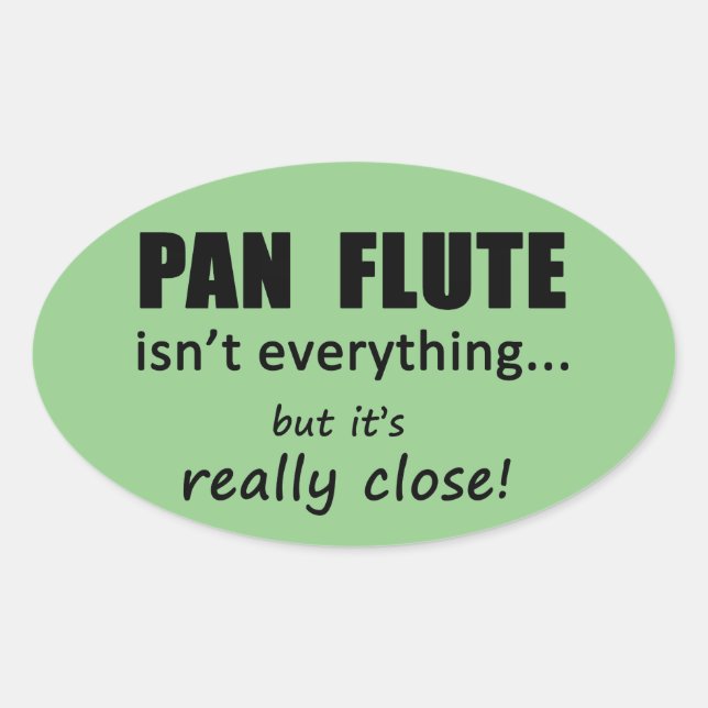 Pan Flute no es todo Pegatina oval (Anverso)