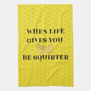 Paño De Cocina Cuando la Vida te Da Limones Sé un Squirter