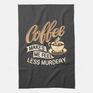 Paño De Cocina El café me hace sentir menos asesino