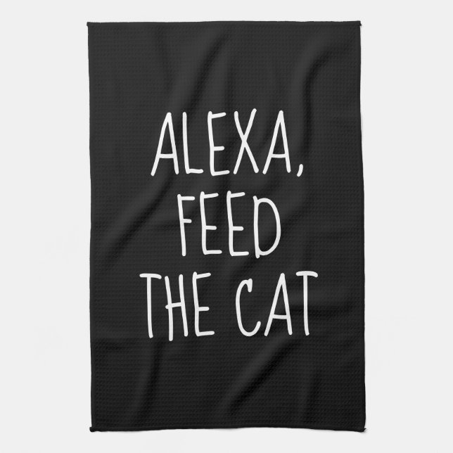 Paño De Cocina Feed the Cat Alexa Command Humor  (Vertical)