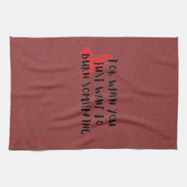 Paño De Cocina Funny Quote: For When You Want To Burn Something