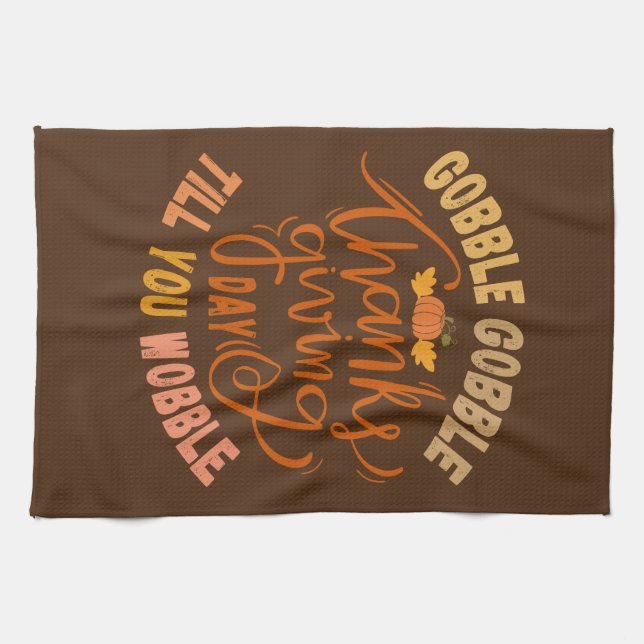 Paño De Cocina Gobble de Acción de Gracias hasta que tambaleas (Horizontal)