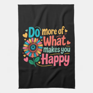 Paño De Cocina Haz Más De Lo Que Te Hace Feliz - Motivacional (2)