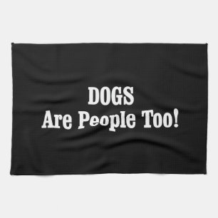 Paño De Cocina ¡Los PERROS también son personas!