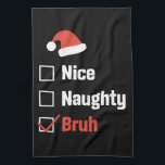 Paño De Cocina Navidades Nice Naughty Bruh Funny Xmas List<br><div class="desc">Navidades Nice Naughty Bruh Funny Xmas List</div>