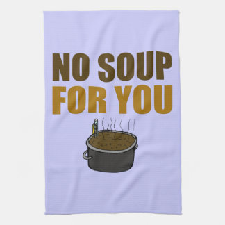 Paño De Cocina Ninguna sopa para usted