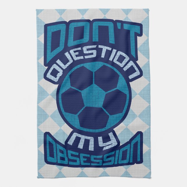 Paño De Cocina No cuestionar mi obsesión futbolística (Vertical)