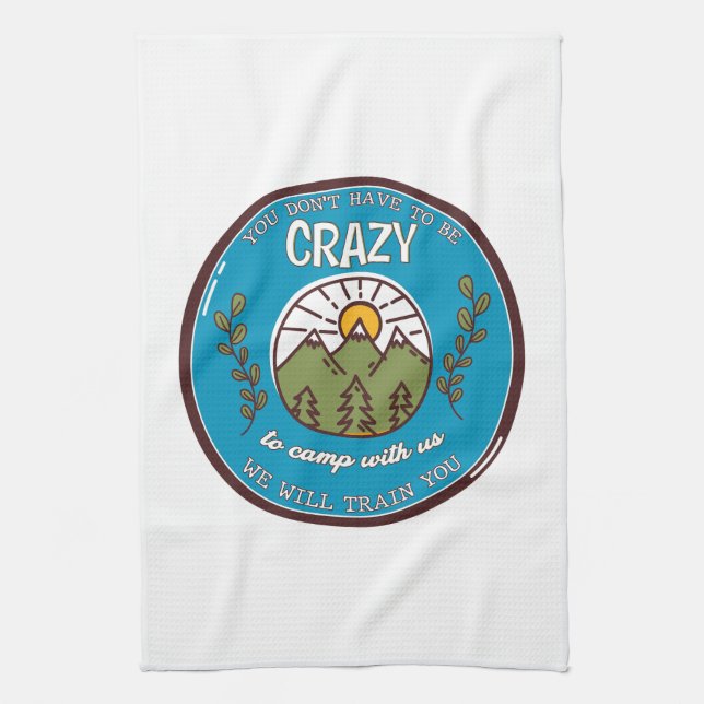 Paño De Cocina No tienes que estar loco por acampar con nosotros (Vertical)