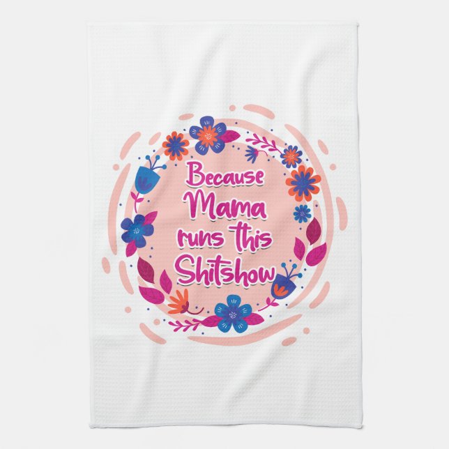 Paño De Cocina Porque Mamá Dirige Este Shitshow (Vertical)
