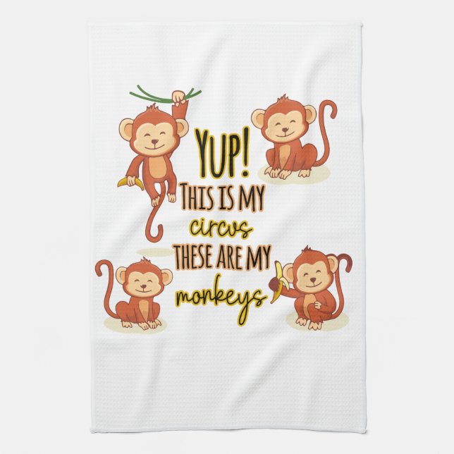 Paño De Cocina ¡Sí! Este es mi circo, estos son mis cuatro monos (Vertical)