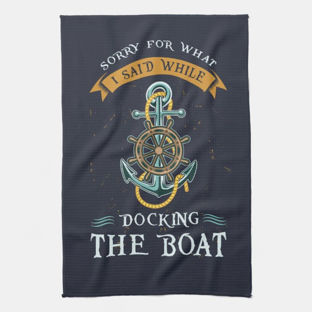Paño De Cocina Siento Lo Que Dije Mientras Acoplaba El Barco (Vertical)