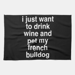 Paño De Cocina Solo Quiero Beber Vino Y Mi Bulldog Francés