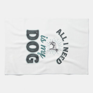 Paño De Cocina Todo lo que necesito es mi perro grabado vintage a