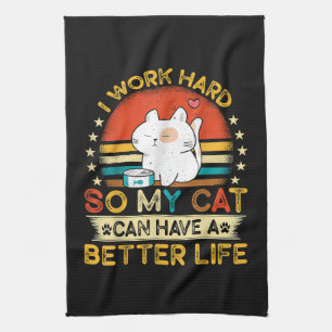 Paño De Cocina Trabajo duro para que mi gato pueda tener una vida
