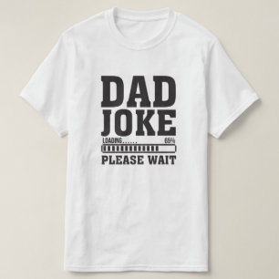 Papá Chiste cargando Por Favor Espera Camiseta - D
