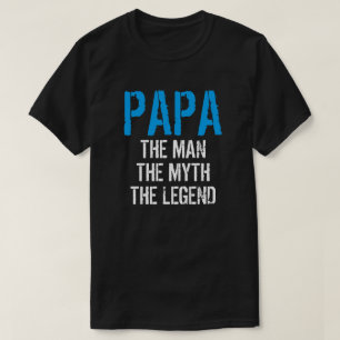 PAPA EL HOMBRE EL MITO LA LEYENDA Camiseta