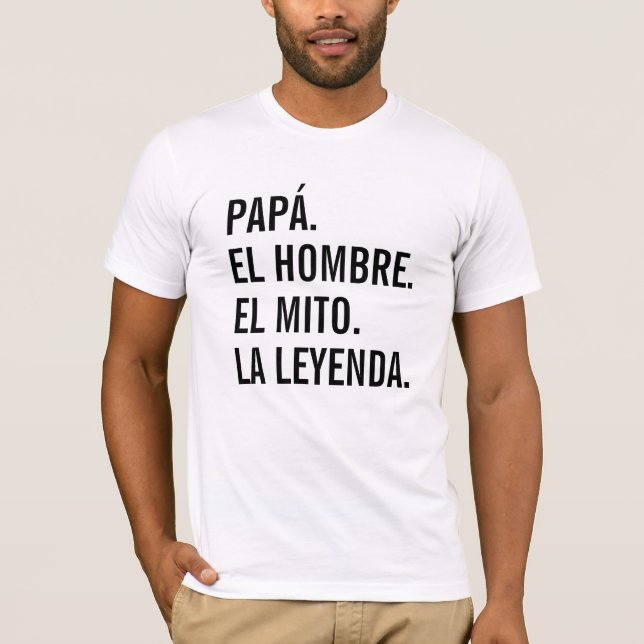 PAPÁ. EL HOMBRE. EL MITO. LA LEYENDA. Camiseta (Anverso)