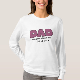 Papá Incluso Tu Silencio   Camiseta de manga larga