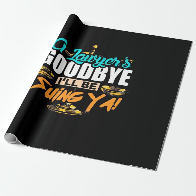 Papel De Regalo A Lawyer's Goodbye I Will Be Suing Ya (Desenrollado)