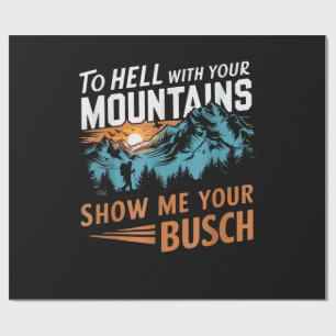 Papel De Regalo al infierno con tus montañas Muéstrame tu Busch