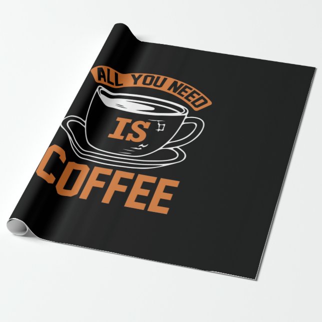 Papel De Regalo Café Todo Lo Que Necesitas Es Café (Desenrollado)