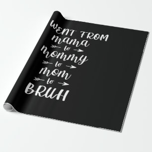 Papel De Regalo Fui de mamá a mamá a Bruh