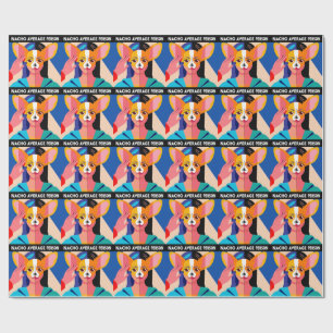 Papel De Regalo Humorous "Nacho Average Person" Chihuahua Blend