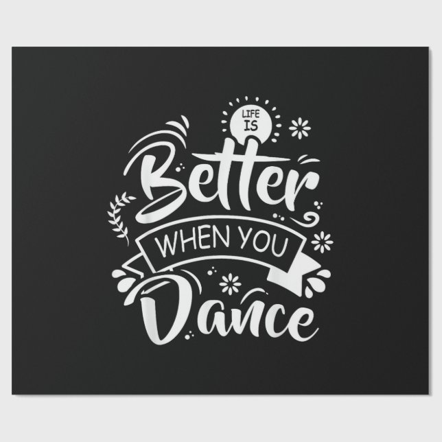 Papel De Regalo Life Is Better When You Dance Funny Dancer Dancing (Superficie plana)