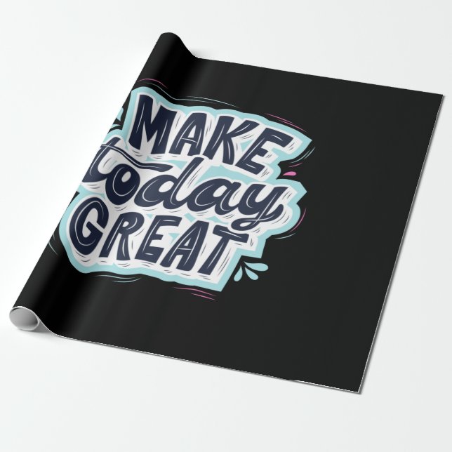 Papel De Regalo Make Today Great (Desenrollado)
