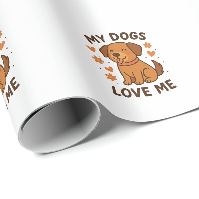Papel De Regalo My Dogs Love Me Cute Dog Lover Quote (Esquina del rollo)