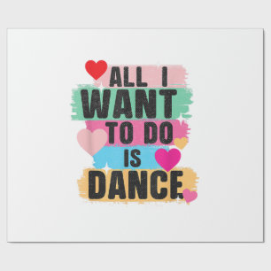 Papel De Regalo Todo lo que quiero hacer es bailar - Bailarín aman