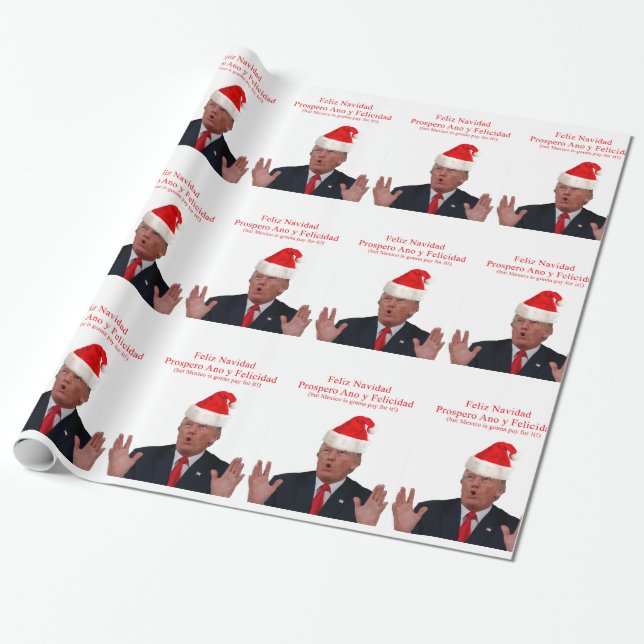 Papel De Regalo Trump. Feliz Navidad, ¡México va a pagar por eso! (Desenrollado)