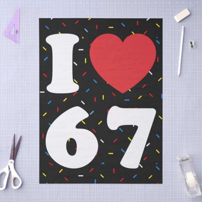 Papel De Seda 67 Meme gracioso que amo seis cumpleaños número 67 (Artesanía)