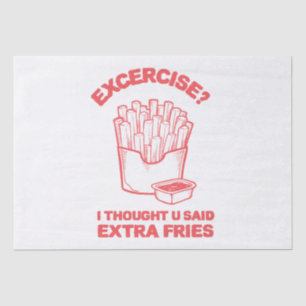 Papel De Seda Ejercicio pensé que dijiste papas fritas extra - A
