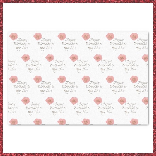 Papel De Seda Feliz Cumpleaños A Mi Rosa De Amor. (Subido por el creador)