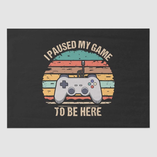 Papel De Seda He Pausado Mi Juego Para Estar Aquí (Anverso)