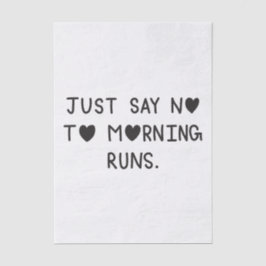 Papel De Seda Just Say No to Morning Runs
