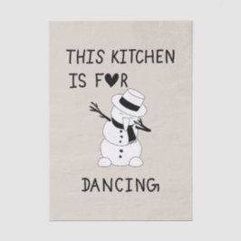 Papel De Seda This Kitchen is for dancing snowman