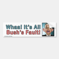anti Obama "¡Whaa! Es culpa de Bush el pegatina