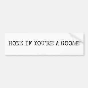 Para Coche Honk si eres una pegatina del parachoques de ganso