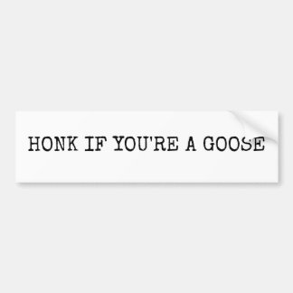 Para Coche Honk si eres una pegatina del parachoques de ganso
