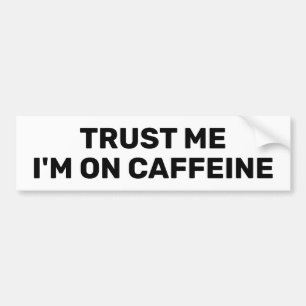 Para Coche Pegatina de Bumper Confía en Mí - Estoy en Cafeína