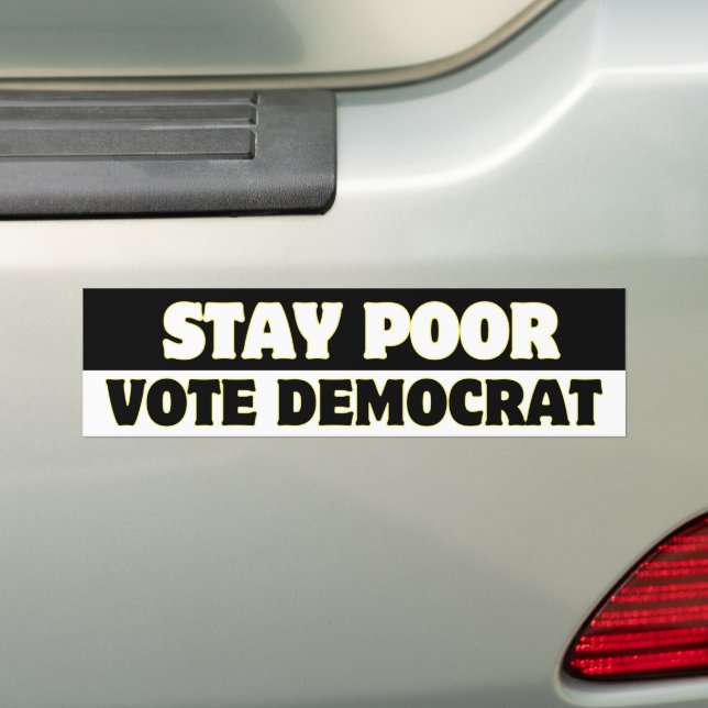 Para Coche Pegatina de declaraciones demócratas de Stay Poor  (en coche)