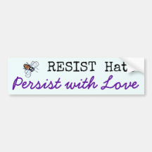 RESISTA el odio, persista con el amor - pegatina