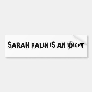 Para Coche SARAH PALIN ES pegatina de IDIOTBumper