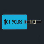 Para Maletas No es tu etiqueta de equipaje<br><div class="desc">Esta etiqueta no es tu equipaje es una manera inteligente de decirle a la gente en el carrusel de equipaje que siga buscando. Presenta un vibrante fondo azul y letras negritas y negras que dicen "¡No la tuya!" El lado opuesto está listo para la personalización.</div>
