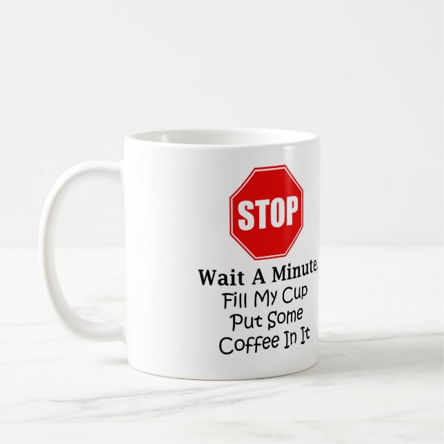 Pare y espere un minuto, llene mi taza de la taza (Izquierda)